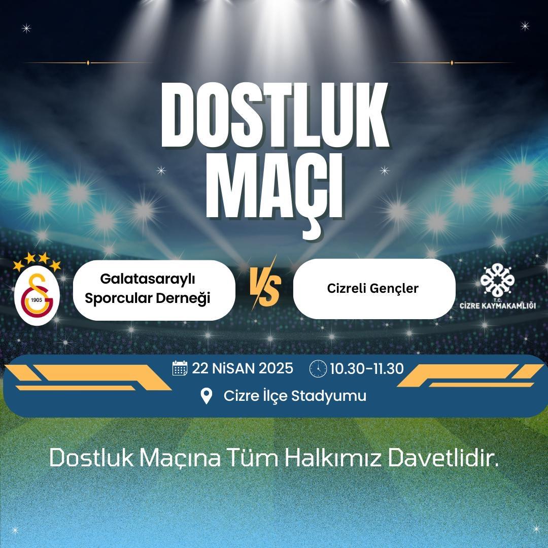Galatasaraylı Sporcular Derneği ve Cizreli Gençler ''Dostluk Maçına'' Tüm Halkımız Davetlidir.